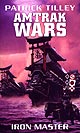 Amtrak Wars - Iron Master - Book 3