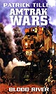 Amtrak Wars - Blood River - Book 4